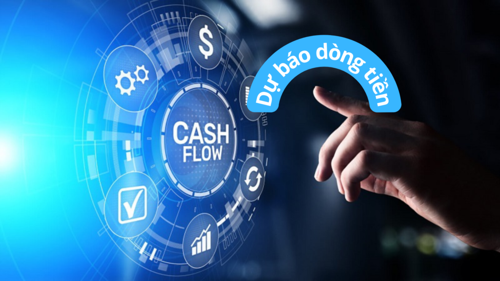 10 YẾU TỐ CẦN XEM XÉT KHI THẨM ĐỊNH DỰ ÁN ĐẦU TƯ 2 Du bao dong tien
