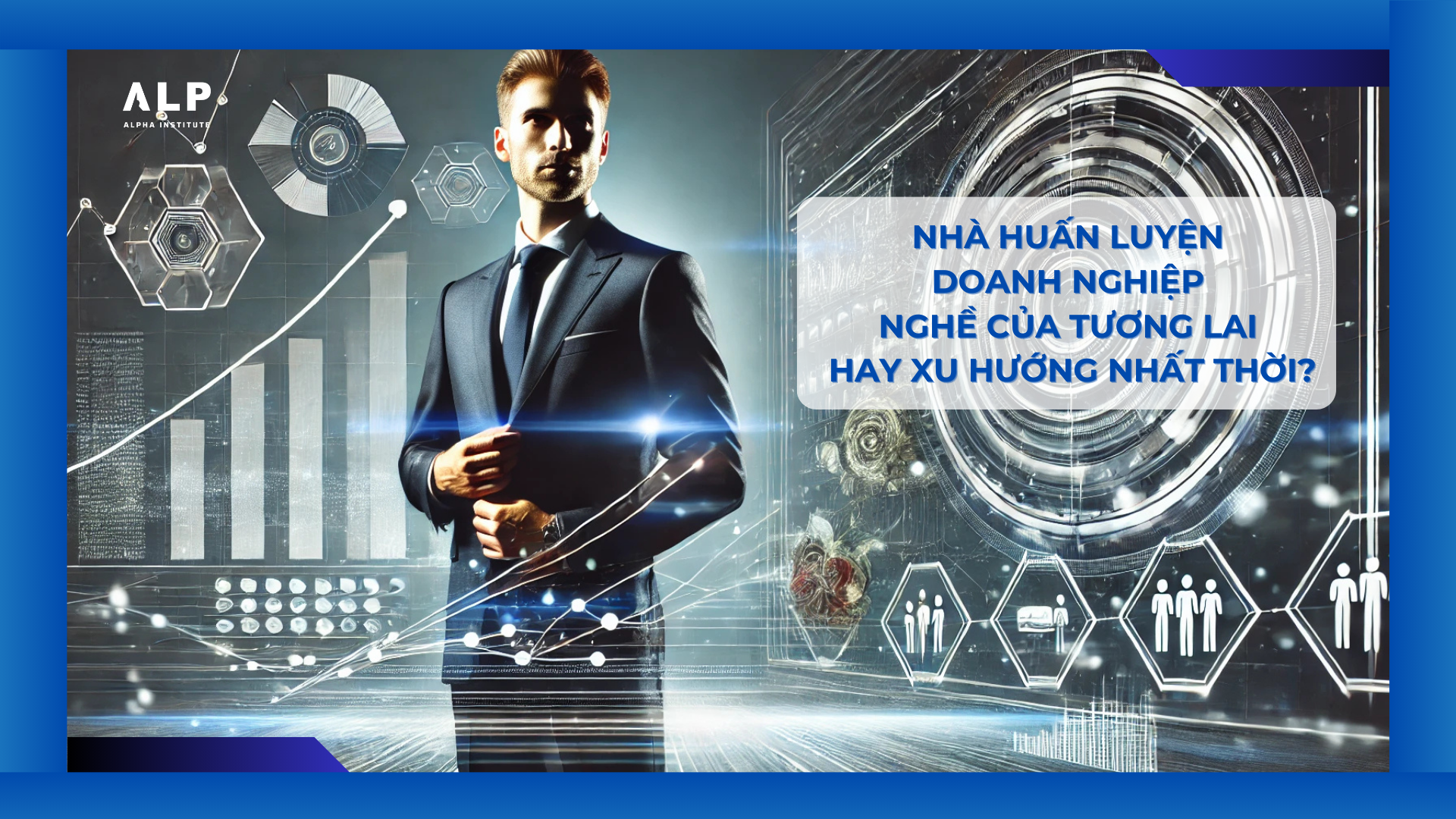 nhà huấn luyện doanh nghiệp - nghề của tương lai hay xu hướng nhất thời
