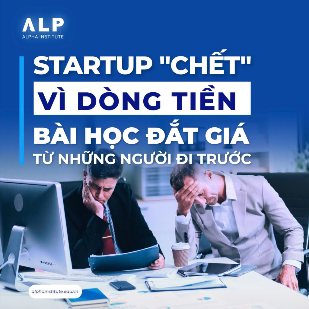 Startup chết vì dòng tiền - Bài học đắt giá