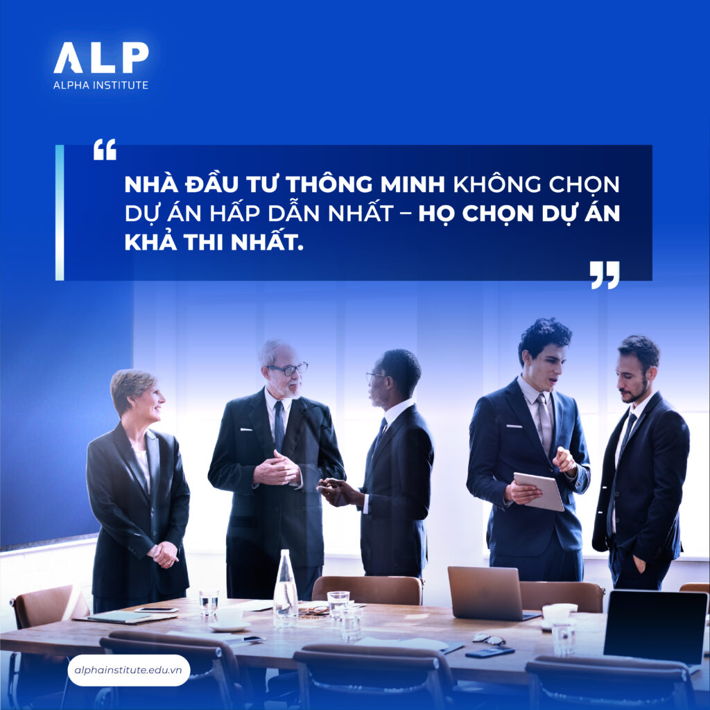 Nhà đầu tư thông minh không chọn dự án hấp dẫn nhất – họ chọn dự án khả thi nhất