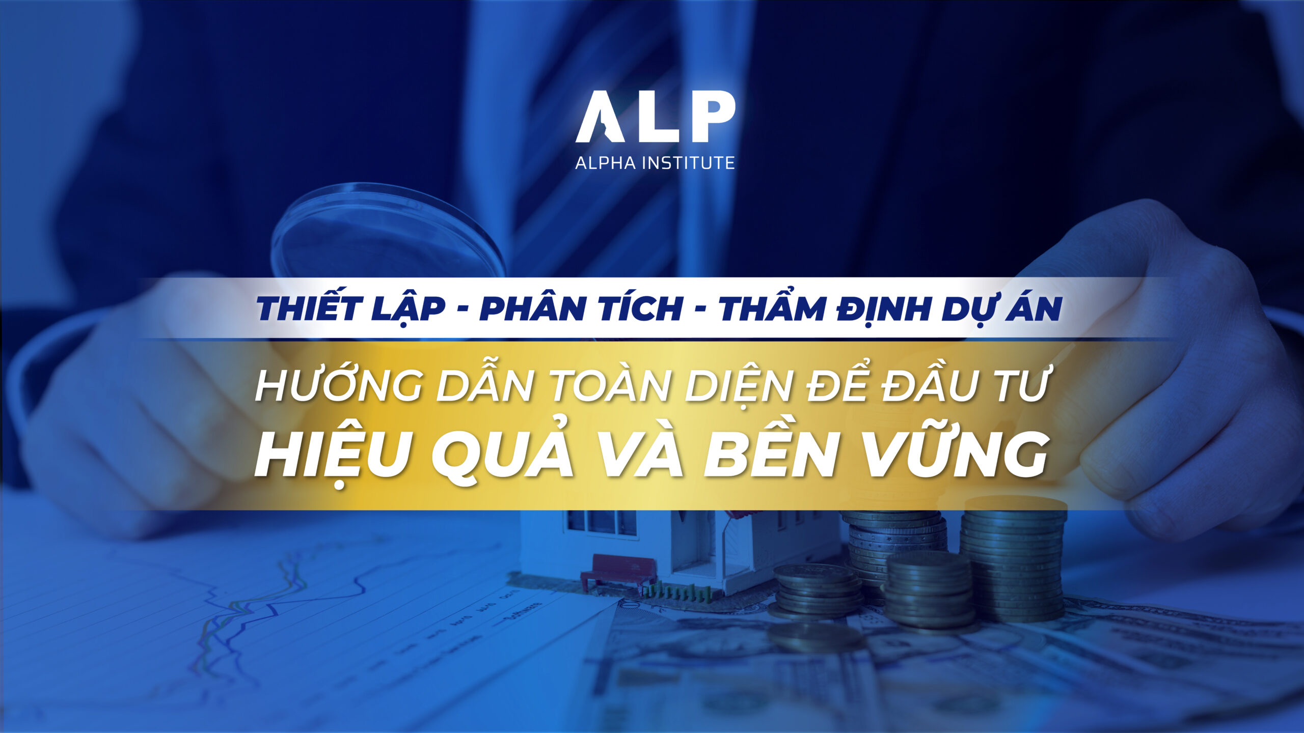 Thiết lập – Phân tích – Thẩm định Dự án: Hướng Dẫn Toàn Diện để Đầu tư Hiệu Quả và Bền Vững