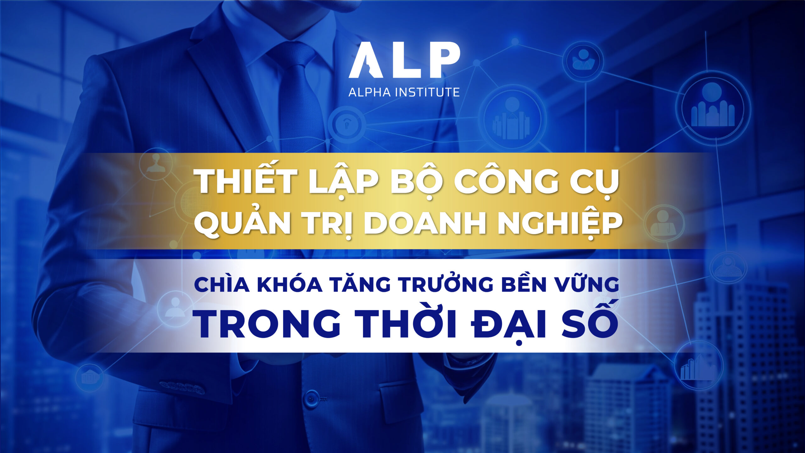 Thiết lập Bộ công cụ Quản trị Doanh nghiệp: Chìa khóa tăng trưởng bền vững trong thời đại số
