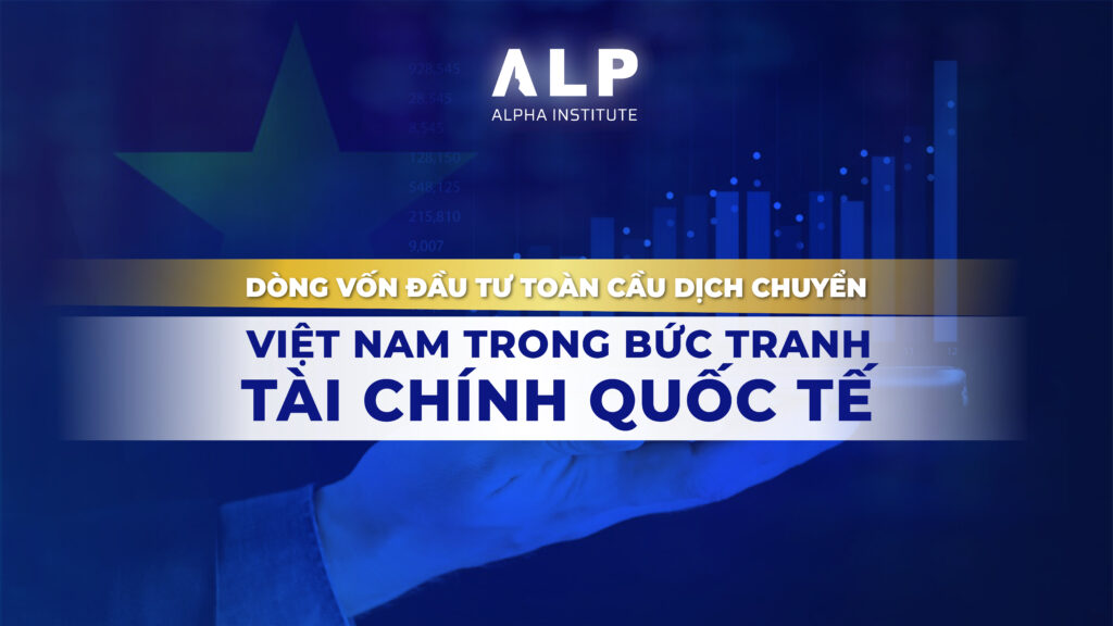 Dòng vốn đầu tư toàn cầu đảo chiều: Cơ hội và thách thức cho thị trường Việt Nam trong quý IV/2025