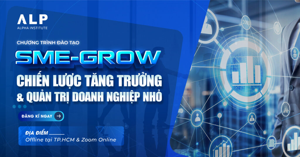 SME-GROW: CHIẾN LƯỢC TĂNG TRƯỞNG & QUẢN TRỊ DOANH NGHIỆP NHỎ