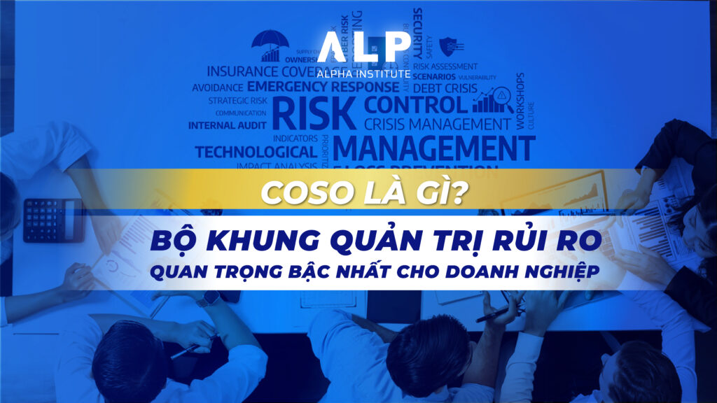 COSO là gì? Bộ khung kiểm soát nội bộ quan trọng bậc nhất cho doanh nghiệp