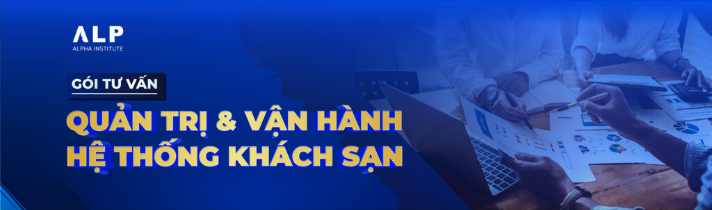 GÓI TƯ VẤN QUẢN TRỊ VÀ VẬN HÀNH HỆ THỐNG KHÁCH SẠN