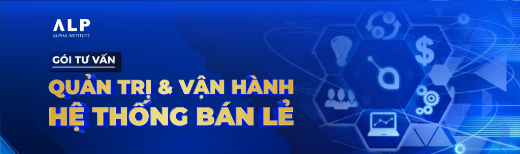 GÓI TƯ VẤN QUẢN TRỊ VÀ VẬN HÀNH HỆ THỐNG BÁN LẺ