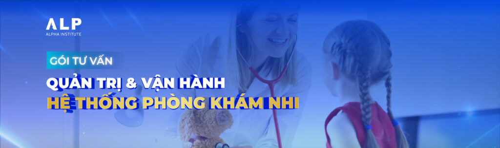 GÓI TƯ VẤN QUẢN TRỊ VÀ VẬN HÀNH HỆ THỐNG PHÒNG KHÁM NHI