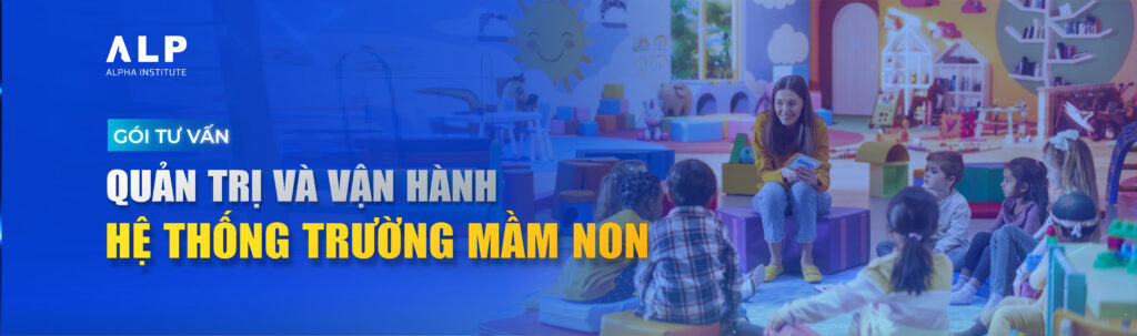 GÓI TƯ VẤN QUẢN TRỊ VÀ VẬN HÀNH HỆ THỐNG TRƯỜNG MẦM NON
