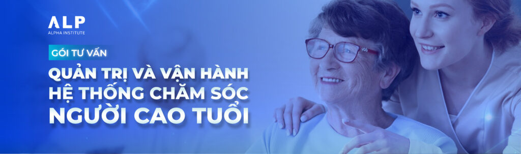GÓI TƯ VẤN QUẢN TRỊ VÀ VẬN HÀNH HỆ THỐNG CHĂM SÓC NGƯỜI CAO TUỔI
