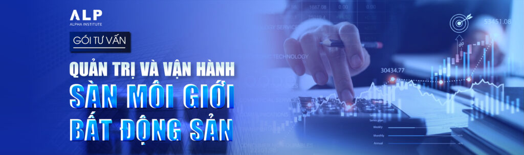 GÓI TƯ VẤN QUẢN TRỊ VÀ VẬN HÀNH SÀN MÔI GIỚI BẤT ĐỘNG SẢN