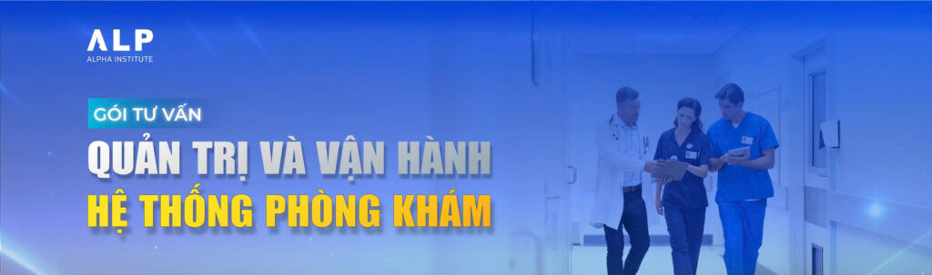 GÓI TƯ VẤN QUẢN TRỊ VÀ VẬN HÀNH HỆ THỐNG PHÒNG KHÁM